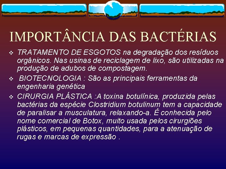 IMPORT NCIA DAS BACTÉRIAS v v v TRATAMENTO DE ESGOTOS na degradação dos resíduos