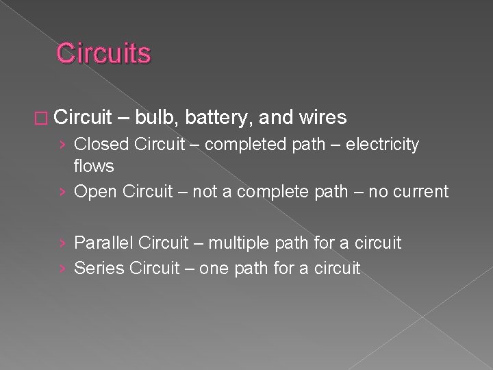 Circuits � Circuit – bulb, battery, and wires › Closed Circuit – completed path