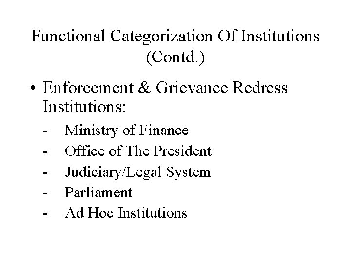 Functional Categorization Of Institutions (Contd. ) • Enforcement & Grievance Redress Institutions: - Ministry