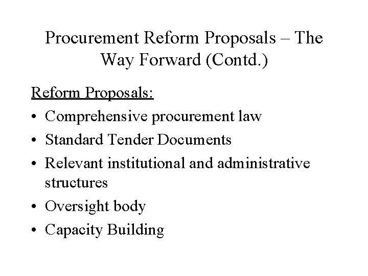 Procurement Reform Proposals – The Way Forward (Contd. ) Reform Proposals: • Comprehensive procurement