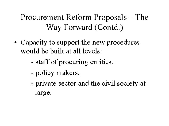 Procurement Reform Proposals – The Way Forward (Contd. ) • Capacity to support the