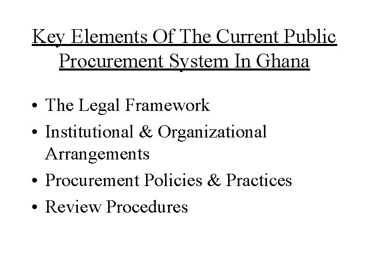 Key Elements Of The Current Public Procurement System In Ghana • The Legal Framework