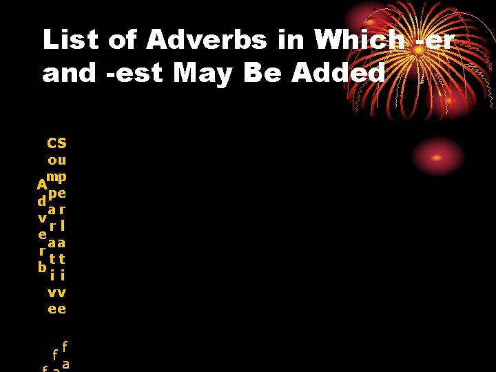 List of Adverbs in Which -er and -est May Be Added CS ou mp