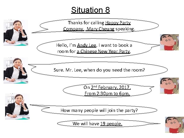 Situation 8 Thanks for calling Happy Party Company. Mary Cheung speaking. Hello, I’m Andy