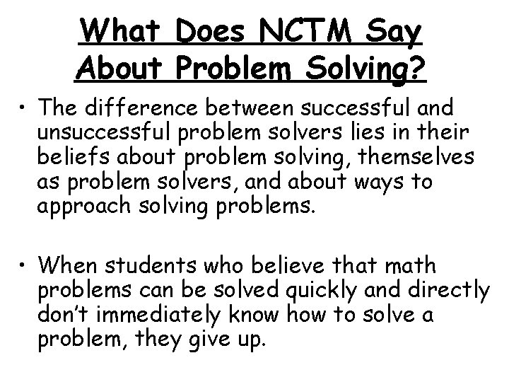 What Does NCTM Say About Problem Solving? • The difference between successful and unsuccessful