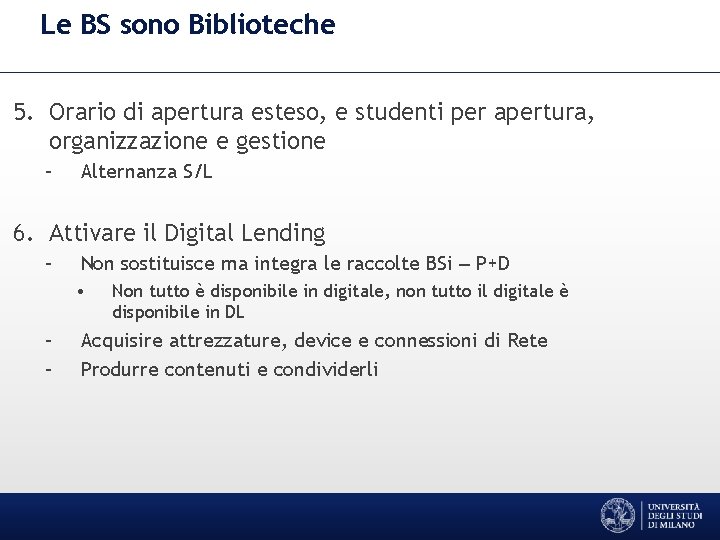 Le BS sono Biblioteche 5. Orario di apertura esteso, e studenti per apertura, organizzazione