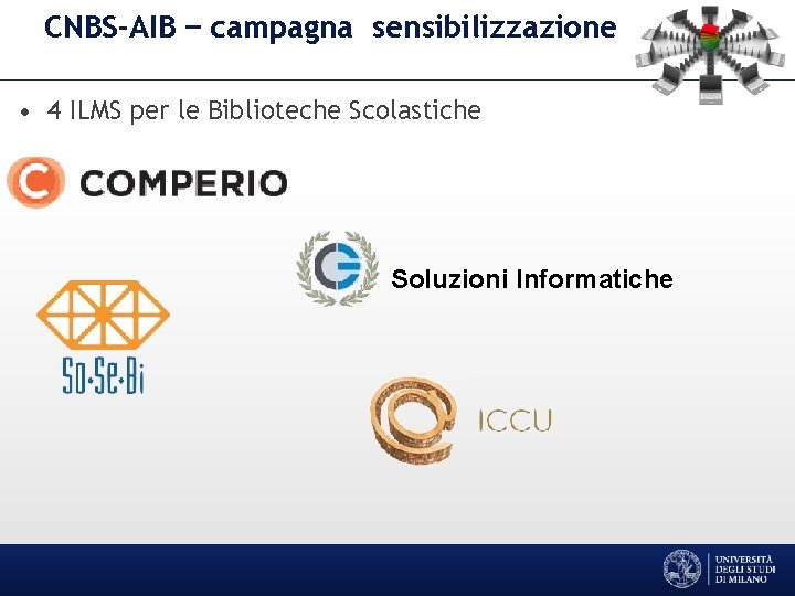 CNBS-AIB – campagna sensibilizzazione • 4 ILMS per le Biblioteche Scolastiche Soluzioni Informatiche 