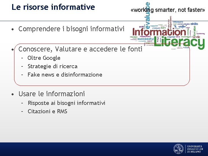 Le risorse informative «working smarter, not faster» • Comprendere i bisogni informativi • Conoscere,