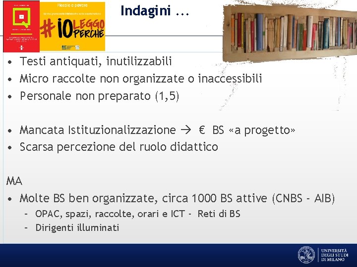 Indagini. . . • Testi antiquati, inutilizzabili • Micro raccolte non organizzate o inaccessibili