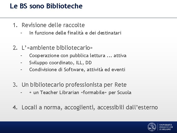 Le BS sono Biblioteche 1. Revisione delle raccolte – In funzione delle finalità e