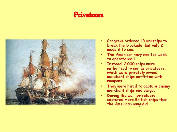 Privateers • • • Congress ordered 13 warships to break the blockade, but only