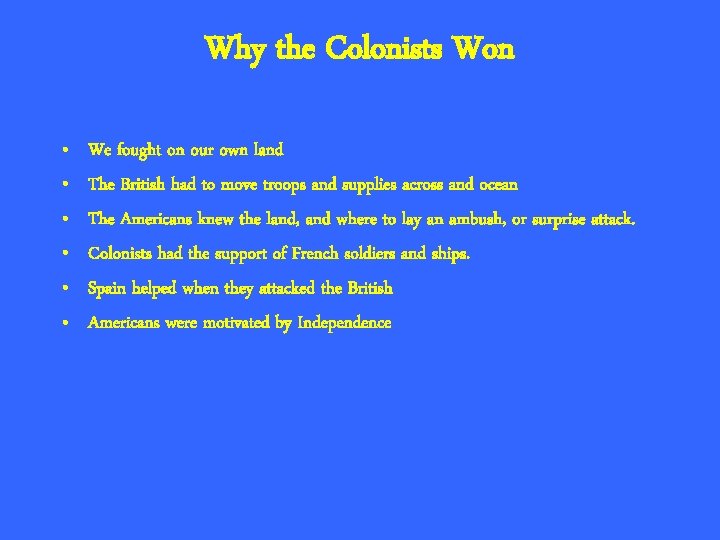 Why the Colonists Won • • • We fought on our own land The