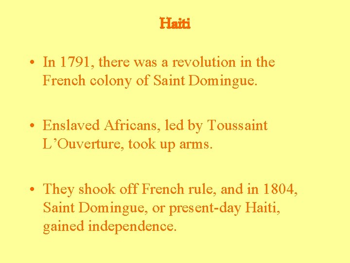 Haiti • In 1791, there was a revolution in the French colony of Saint