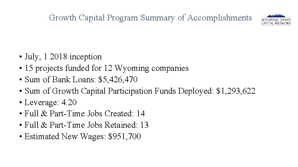 Growth Capital Program Summary of Accomplishments • July, 1 2018 inception • 15 projects