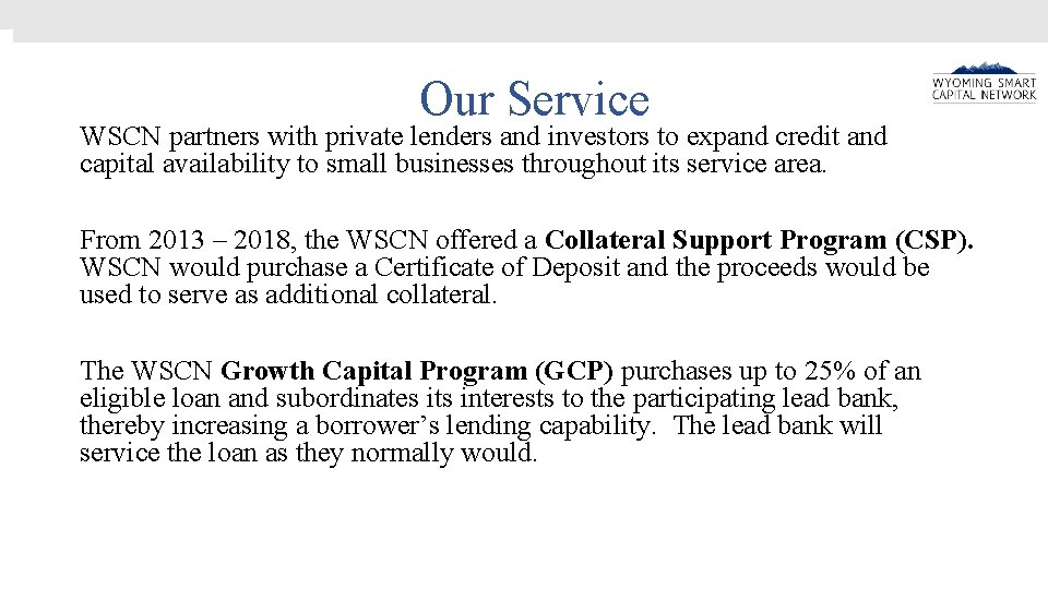 Our Service WSCN partners with private lenders and investors to expand credit and capital