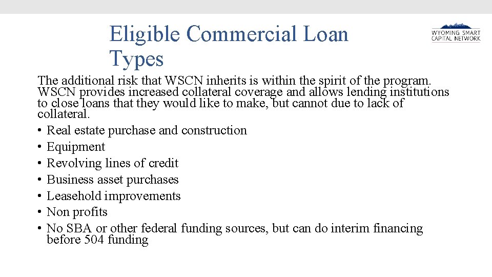 Eligible Commercial Loan Types The additional risk that WSCN inherits is within the spirit