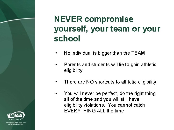 NEVER compromise yourself, your team or your school • No individual is bigger than