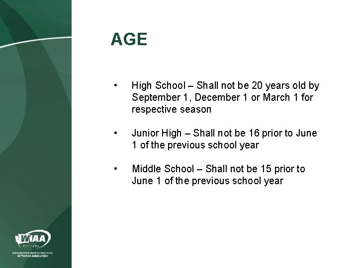 AGE • High School – Shall not be 20 years old by September 1,