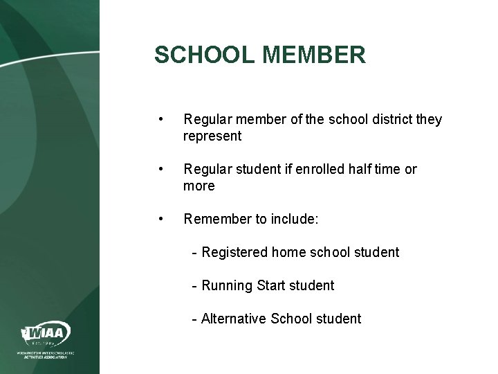 SCHOOL MEMBER • Regular member of the school district they represent • Regular student