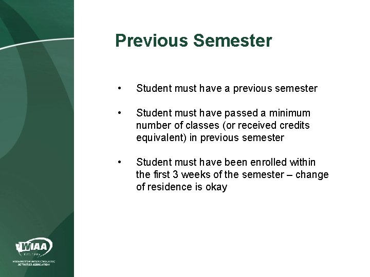 Previous Semester • Student must have a previous semester • Student must have passed