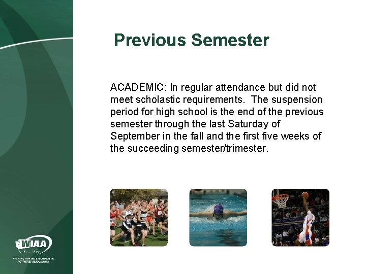 Previous Semester ACADEMIC: In regular attendance but did not meet scholastic requirements. The suspension