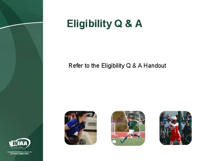 Eligibility Q & A Refer to the Eligibility Q & A Handout 