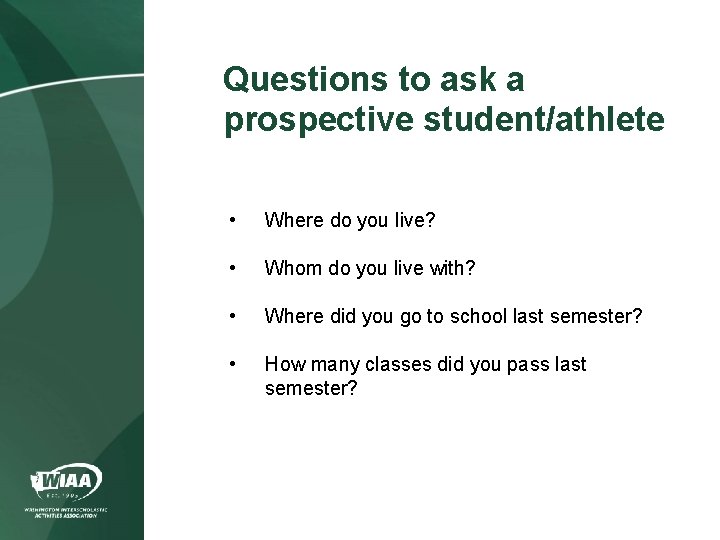 Questions to ask a prospective student/athlete • Where do you live? • Whom do