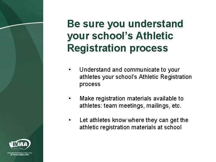 Be sure you understand your school’s Athletic Registration process • Understand communicate to your