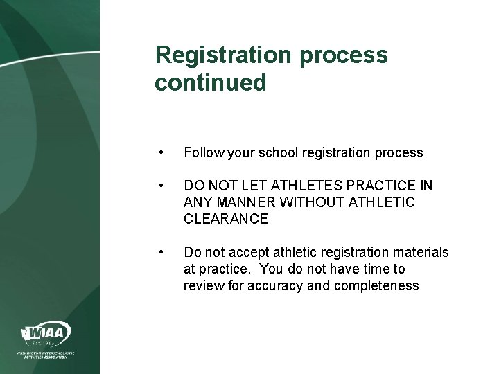 Registration process continued • Follow your school registration process • DO NOT LET ATHLETES