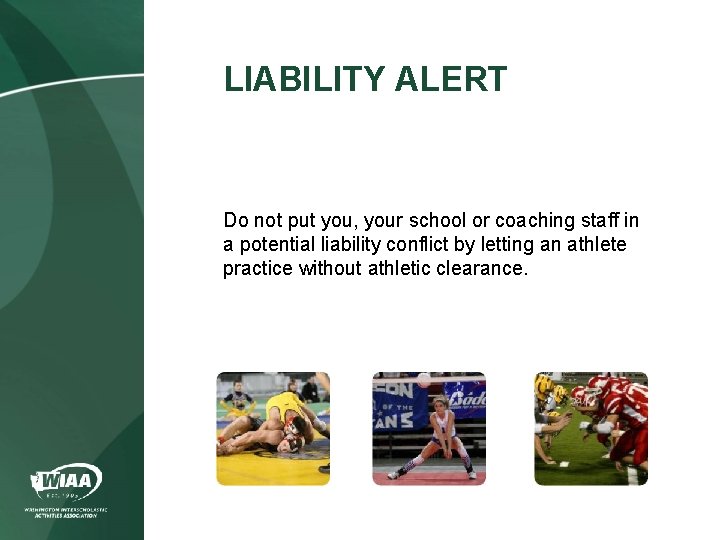 LIABILITY ALERT Do not put you, your school or coaching staff in a potential