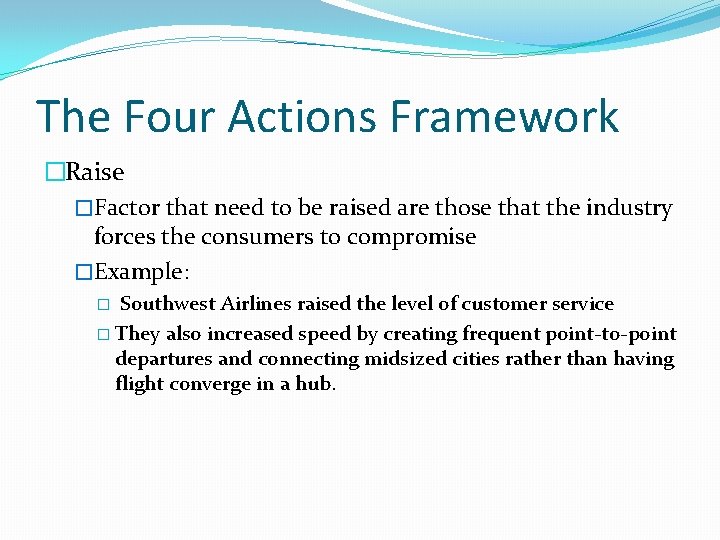 The Four Actions Framework �Raise �Factor that need to be raised are those that