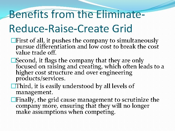 Benefits from the Eliminate. Reduce-Raise-Create Grid �First of all, it pushes the company to