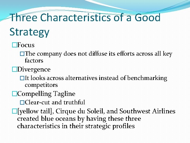 Three Characteristics of a Good Strategy �Focus �The company does not diffuse its efforts