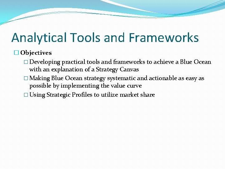 Analytical Tools and Frameworks � Objectives � Developing practical tools and frameworks to achieve