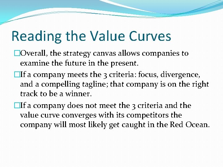 Reading the Value Curves �Overall, the strategy canvas allows companies to examine the future