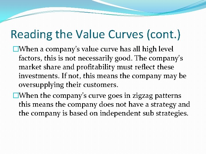 Reading the Value Curves (cont. ) �When a company’s value curve has all high