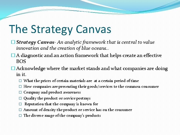 The Strategy Canvas � Strategy Canvas- An analytic framework that is central to value