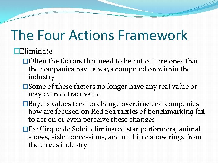 The Four Actions Framework �Eliminate �Often the factors that need to be cut out