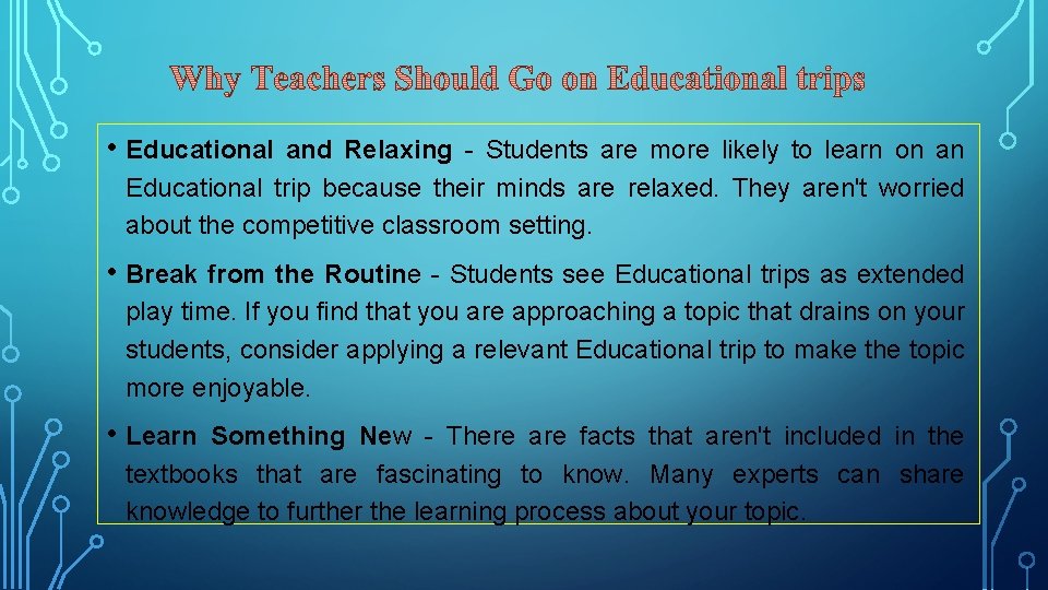  • Educational and Relaxing - Students are more likely to learn on an
