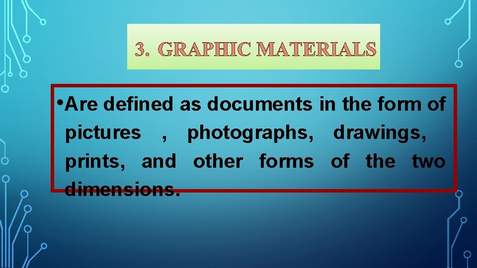  • Are defined as documents in the form of pictures , photographs, drawings,