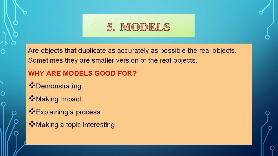 Are objects that duplicate as accurately as possible the real objects. Sometimes they are
