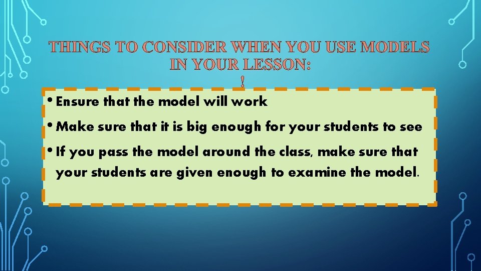  • Ensure that the model will work • Make sure that it is
