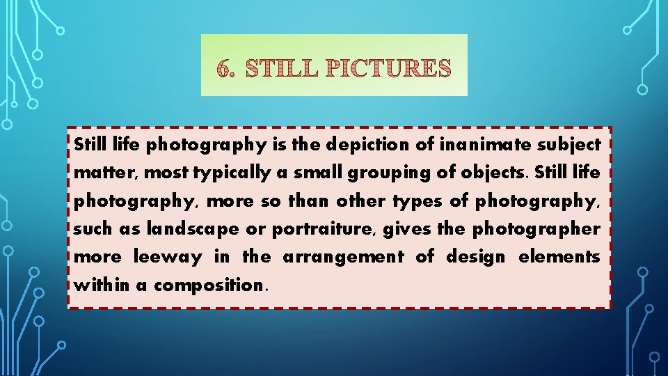 Still life photography is the depiction of inanimate subject matter, most typically a small