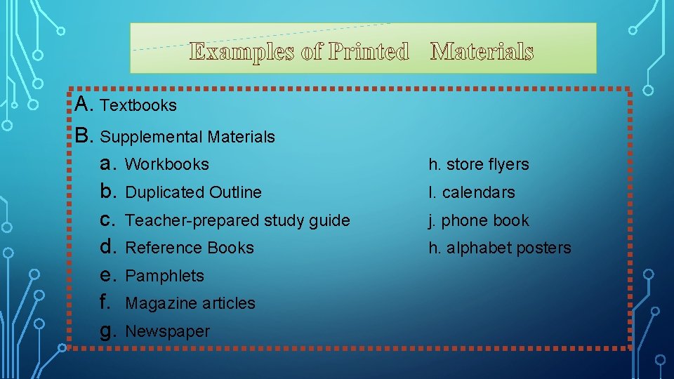 A. Textbooks B. Supplemental Materials a. Workbooks b. Duplicated Outline c. Teacher-prepared study guide