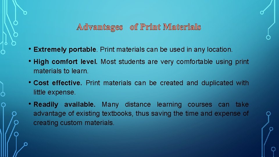  • Extremely portable. Print materials can be used in any location. • High