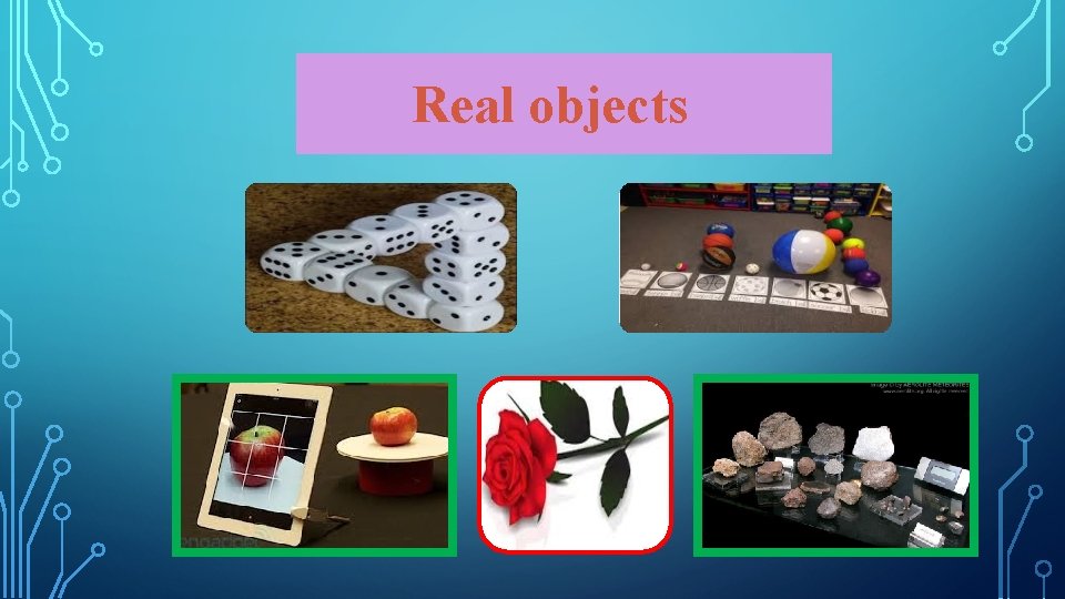 Real objects 