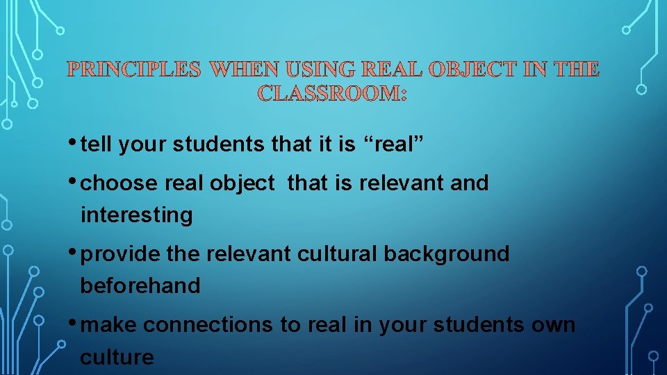  • tell your students that it is “real” • choose real object that