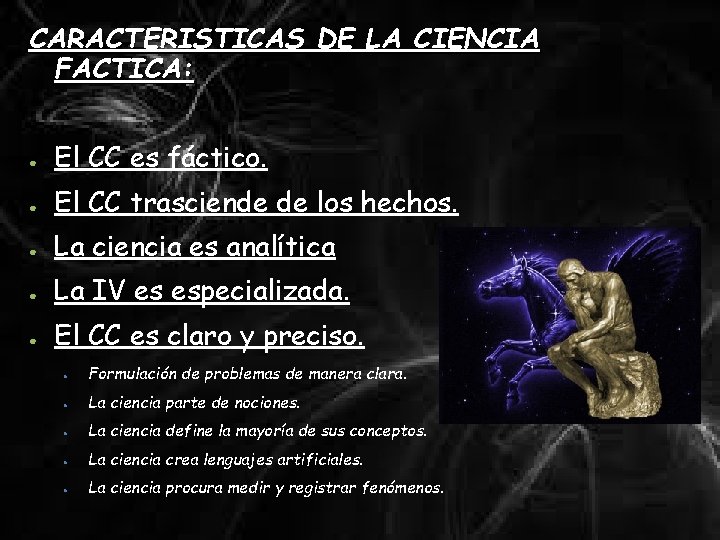 CARACTERISTICAS DE LA CIENCIA FACTICA: ● El CC es fáctico. ● El CC trasciende