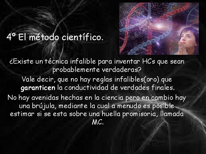 4º El método científico. ¿Existe un técnica infalible para inventar HCs que sean probablemente