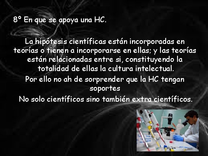 8º En que se apoya una HC. La hipótesis científicas están incorporadas en teorías